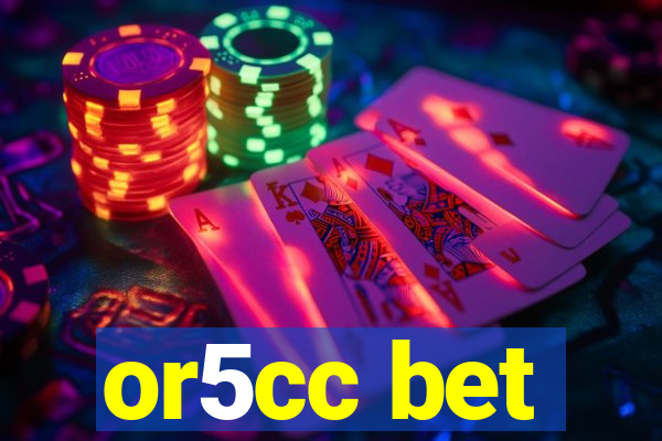 or5cc bet